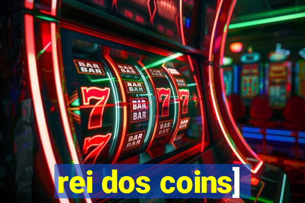 rei dos coins]